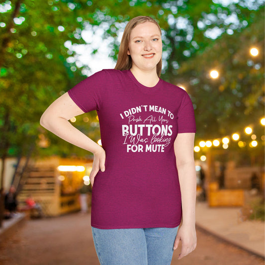 I Didn't Mean To Push All Your Buttons... Adult T-shirt