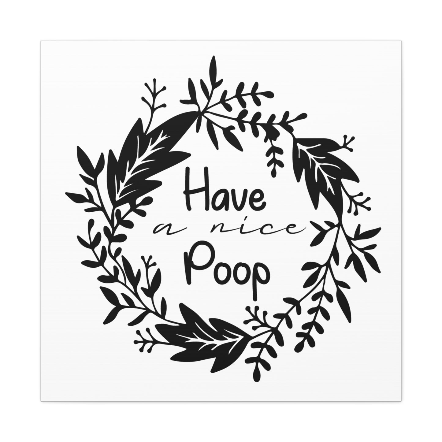 Have A Nice Poop Canvas Square Wraps w/o Frame