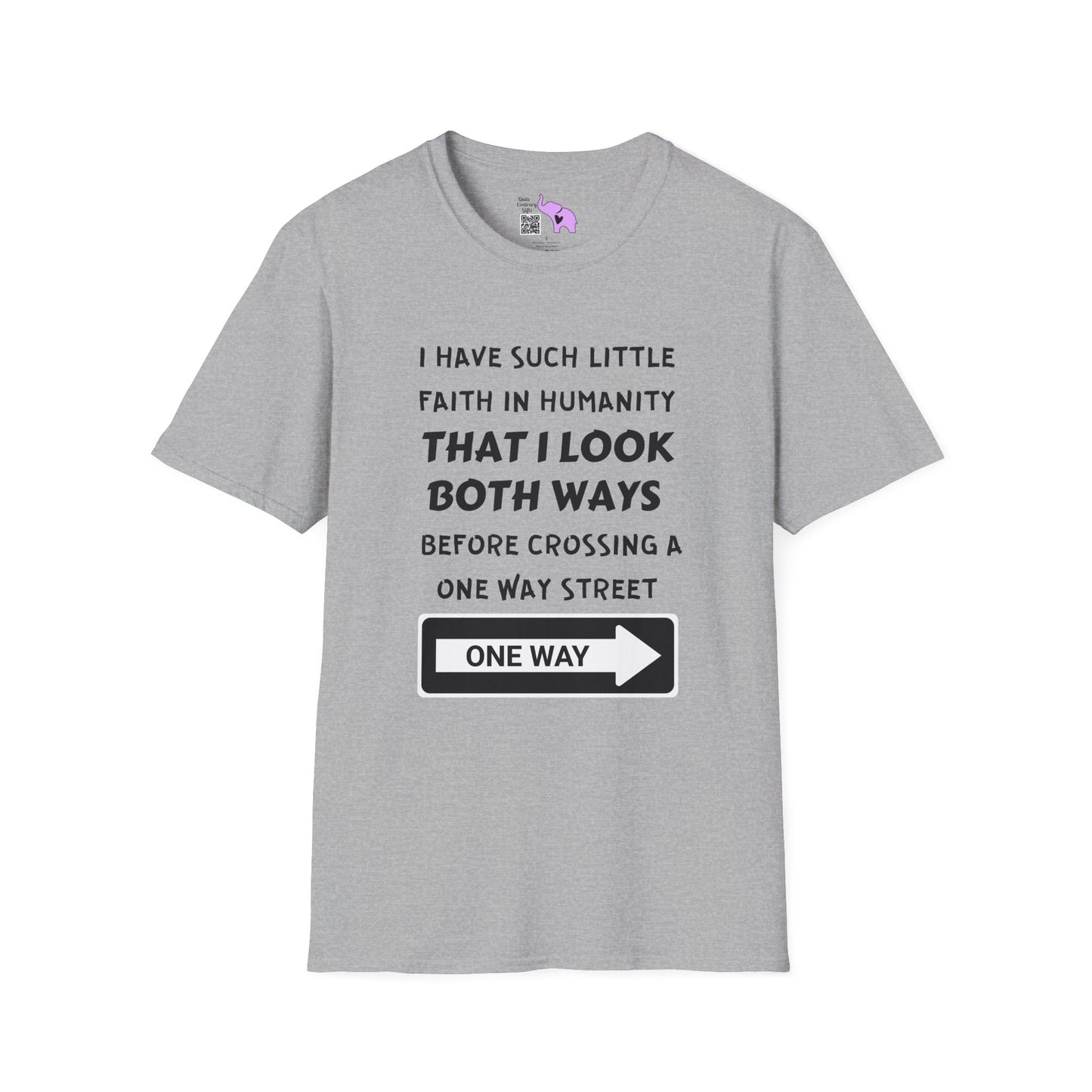 I Have Such Little Faith In Humanity That I Look Both Ways When... Adult T-shirt