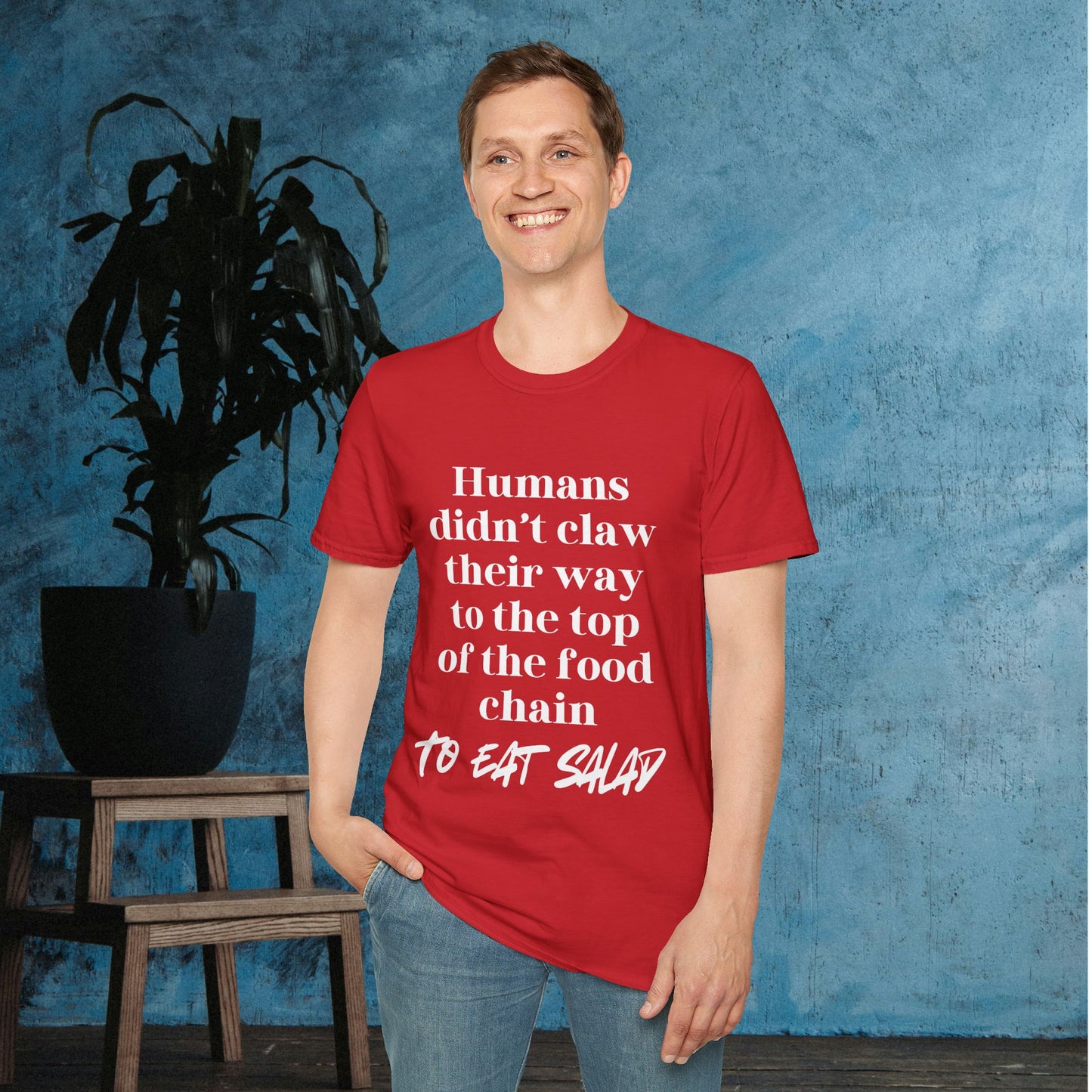 Humans Didn't Claw Their Way To The Top of The Food Chain To Eat Salad Adult T-shirt