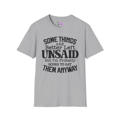 Some Things Are Better Left Unsaid, But... Adult T-shirt