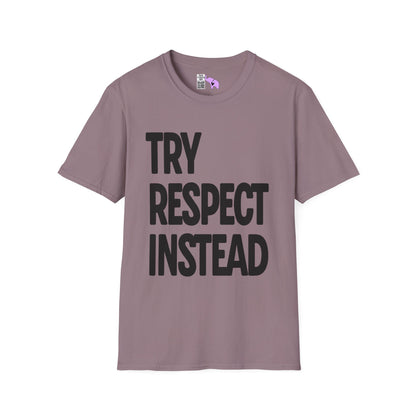 Try Respect Instead Adult T-shirt