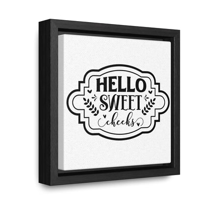 Hello Sweet Cheeks Canvas Wraps, Square Frame