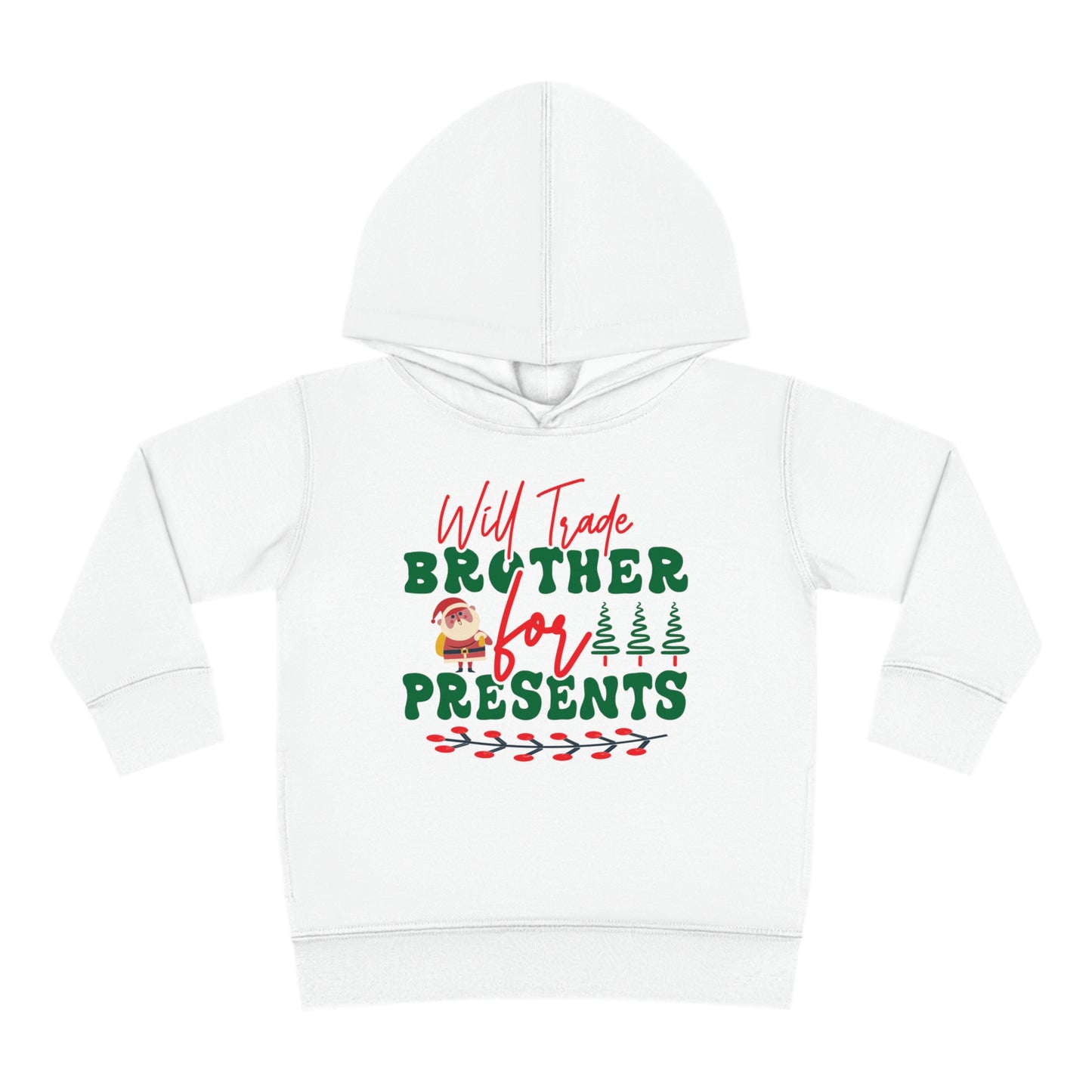 Will Trade Brother for Presents Toddler Pullover Fleece Hoodie