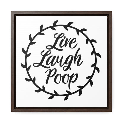 Live Laugh Poop Canvas Wraps, Square Frame