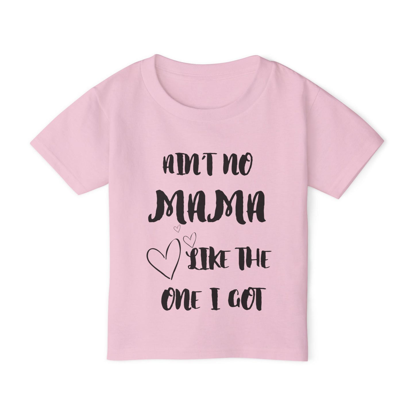 Ain't No Mama Like the One I Got Toddler T-shirt