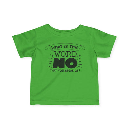 What Is This Word No That You Speak Of Infant Soft T-Shirt