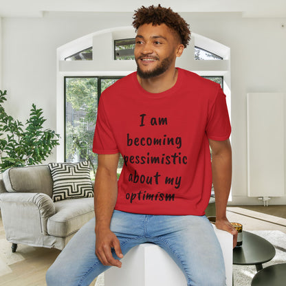 I am Becoming Pessimistic About my Optimism Adult T-shirt