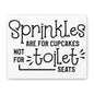 Sprinkles Are For Cupcakes Not Toilet Seats Canvas Art