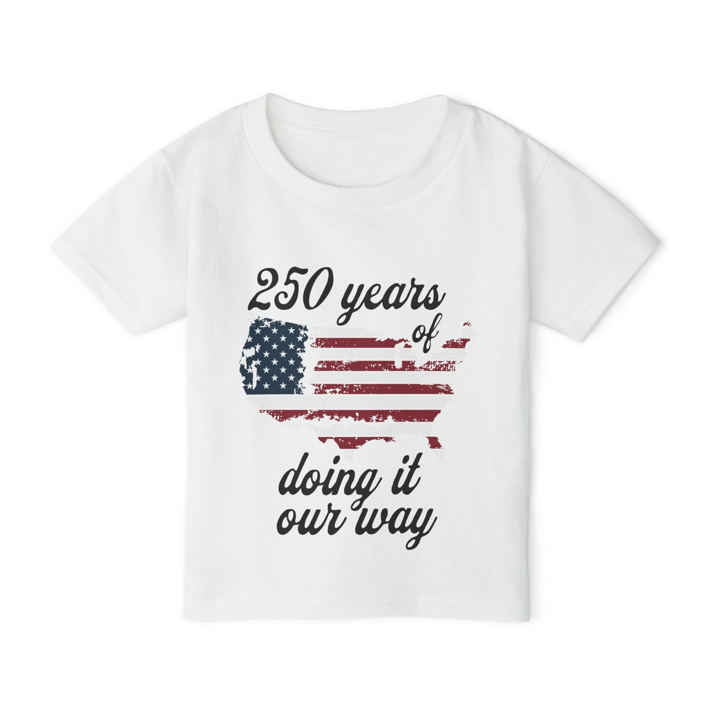 250 Years of Doing It Our Way Heavy Cotton™ Toddler T-shirt