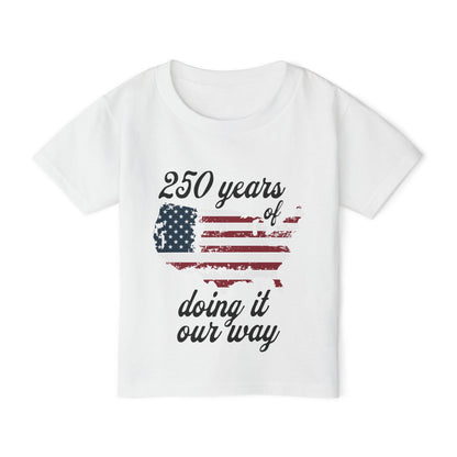 250 Years of Doing It Our Way Heavy Cotton™ Toddler T-shirt