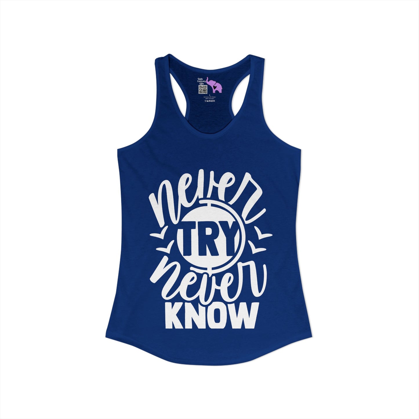 Never Try Never Know Women's Ideal Racerback Tank