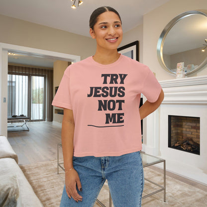 Try Jesus Not Me Women's Boxy Tee