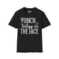 Punch Today In The Face Adult T-shirt
