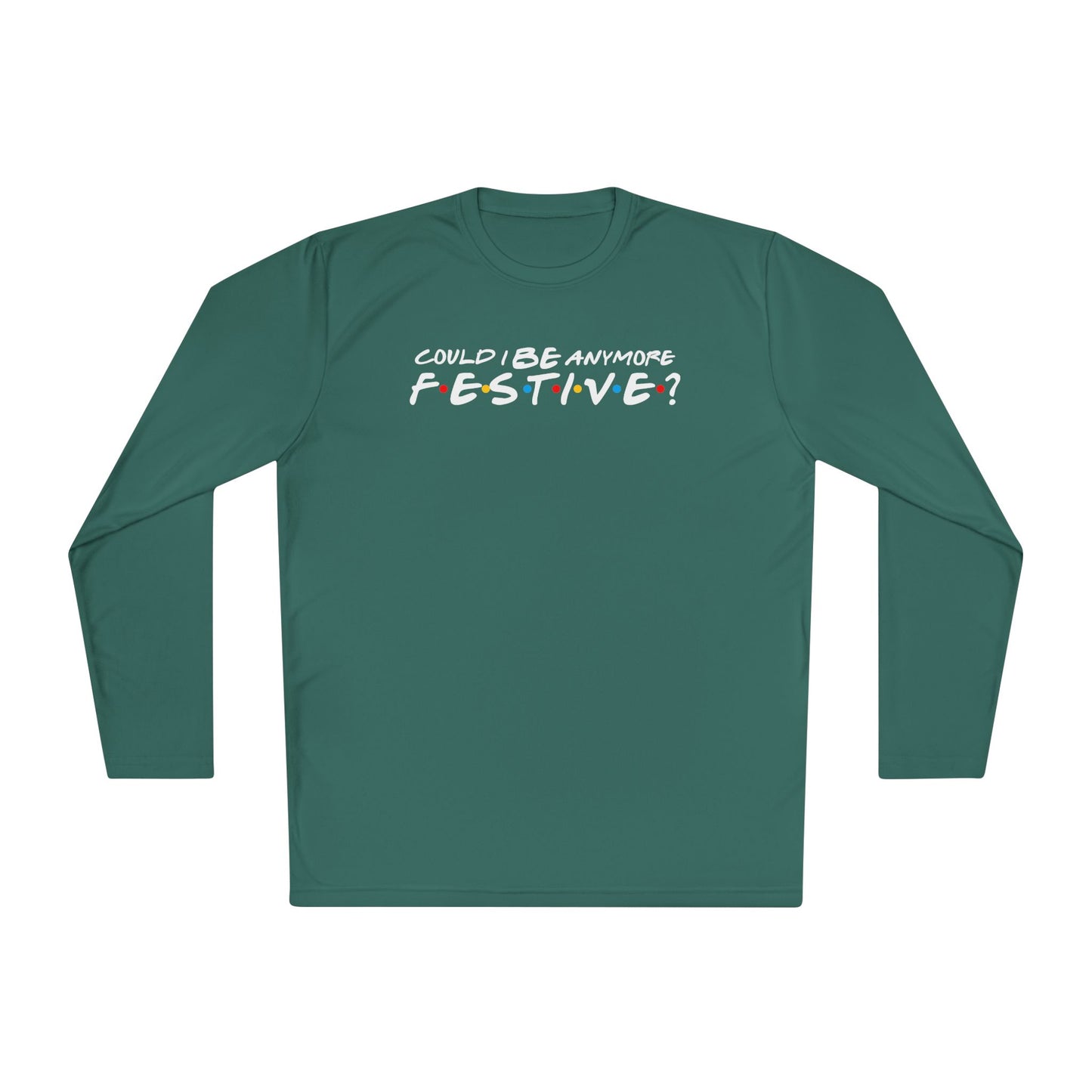 Could I Be Anymore Festive? (Friends, Phoebe's Christmas Song) Adult Long Sleeve Tee