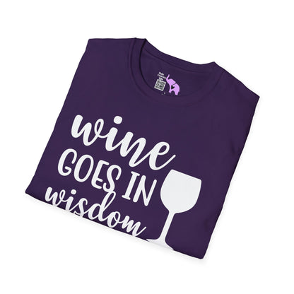 Wine Goes In Wisdom Comes Out T-shirt