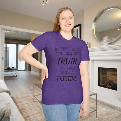However Much You Deny The Truth, the Truth Goes On Existing Adult T-shirt