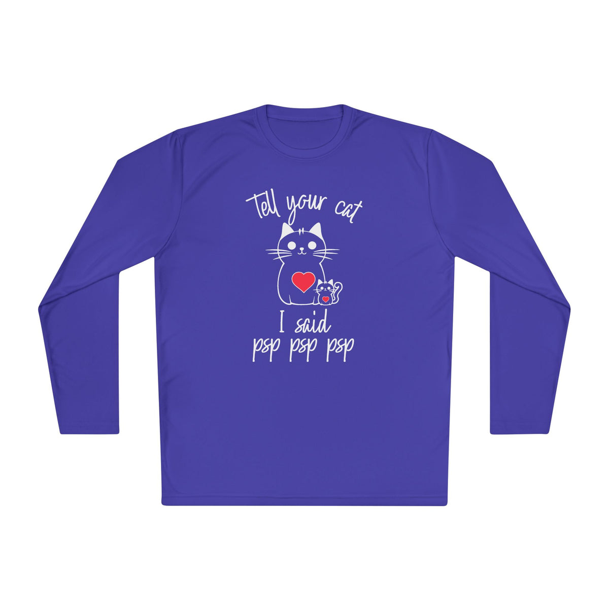 Tell Your Cat I Said Psp Psp Psp Adult Long Sleeve Tee
