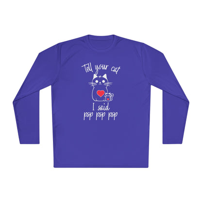 Tell Your Cat I Said Psp Psp Psp Adult Long Sleeve Tee