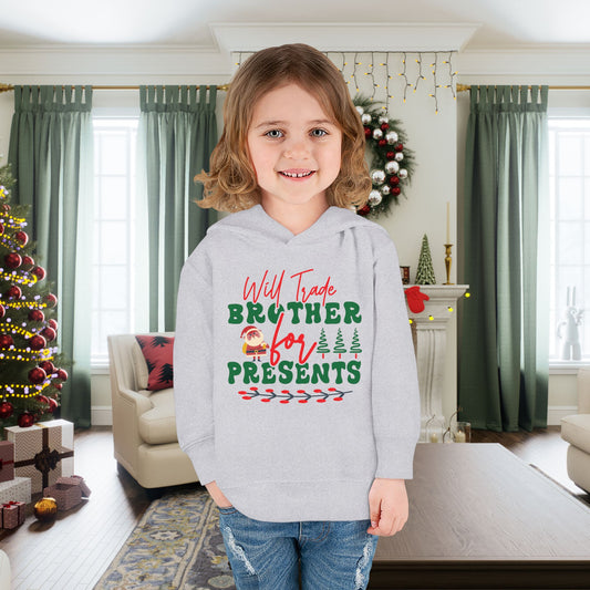 Will Trade Brother for Presents Toddler Pullover Fleece Hoodie