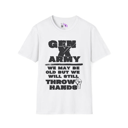 GenX Army We May Be Old But We Will Still Throw Hands T-shirt