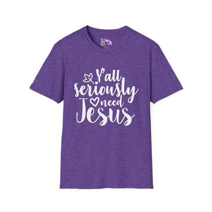 Y'all Seriously Need Jesus Adult T-shirt