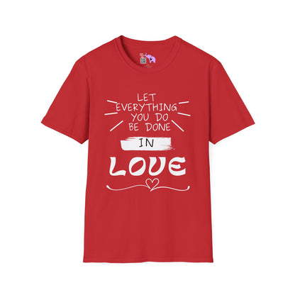 Let Everything You Do Be Done In Love T-shirt