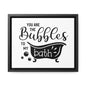 You Are The Bubbles To My Bath Canvas Wraps, Horizontal Frame