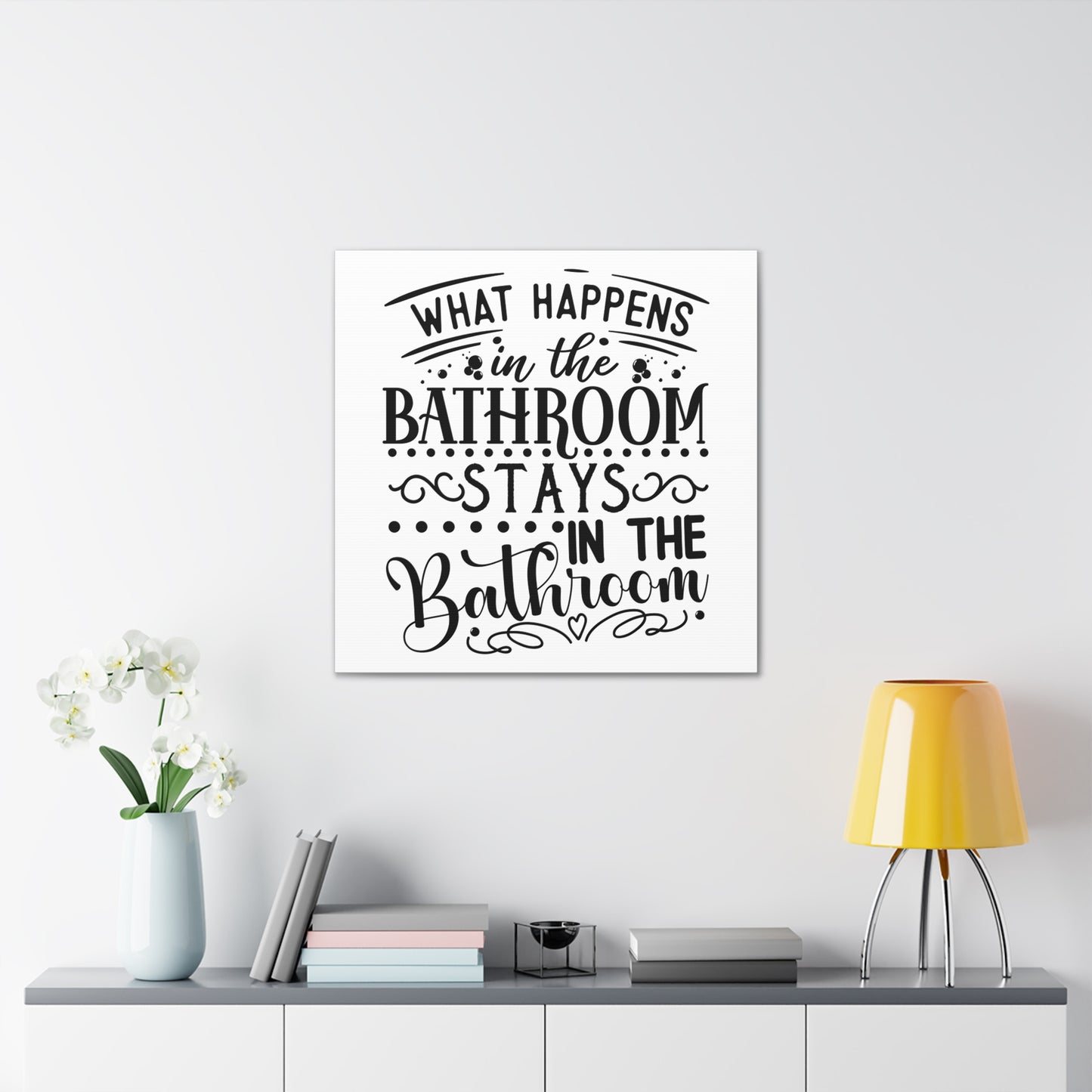 What Happens In The Bathroom Stays In The Bathroom Canvas Square Wraps w/o Frame