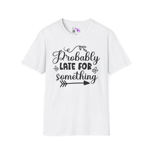 Probably Late For Something Adult T-shirt