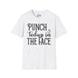 Punch Today In The Face Adult T-shirt