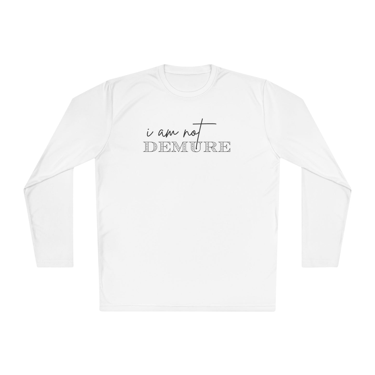 I Am Not Demure 2 Adult Long Sleeve Tee