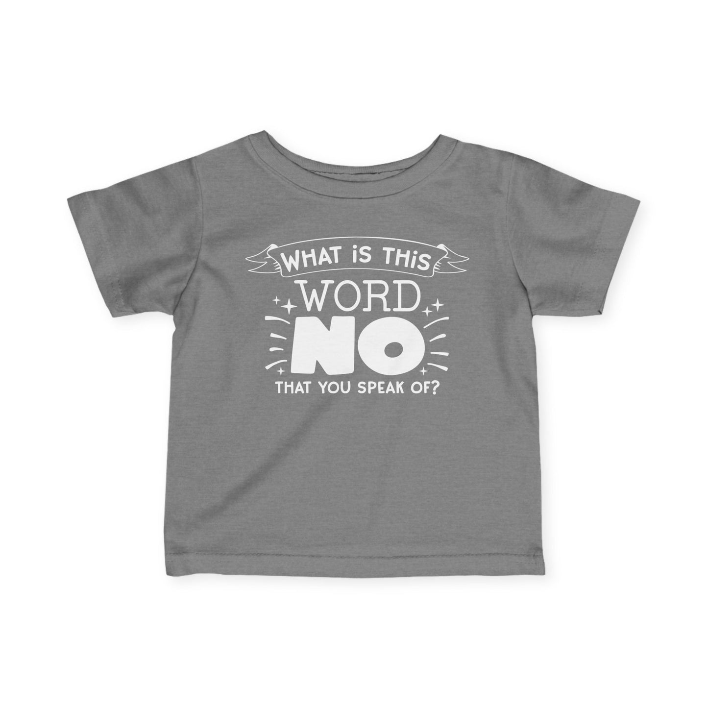 What Is This Word No That You Speak Of Infant Soft T-Shirt