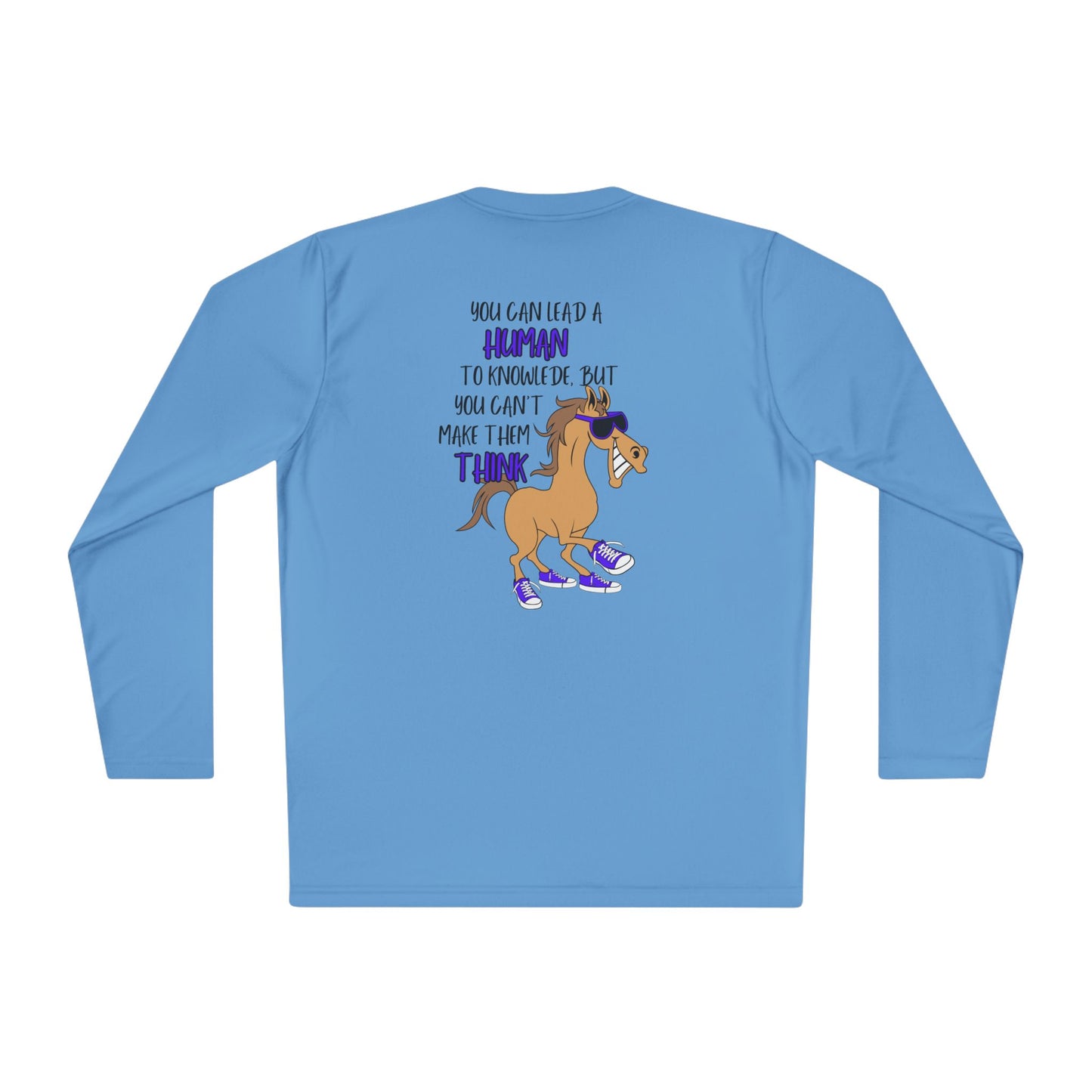 You Can Lead a Human To Knowledge... Adult Long Sleeve Tee