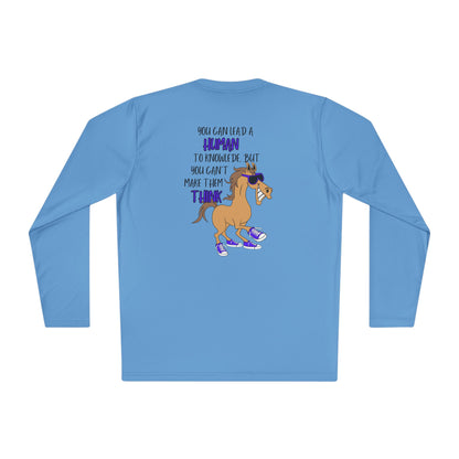 You Can Lead a Human To Knowledge... Adult Long Sleeve Tee