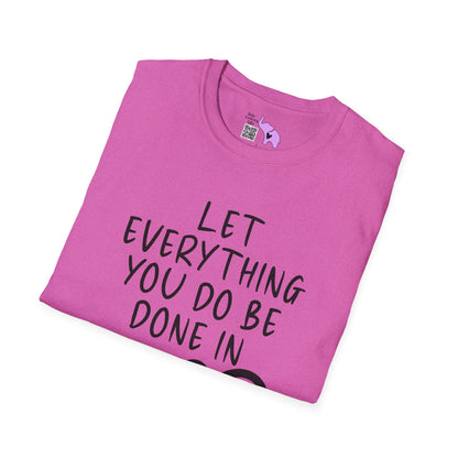 Let Everything You Do Be Done In Love Adult T-shirt
