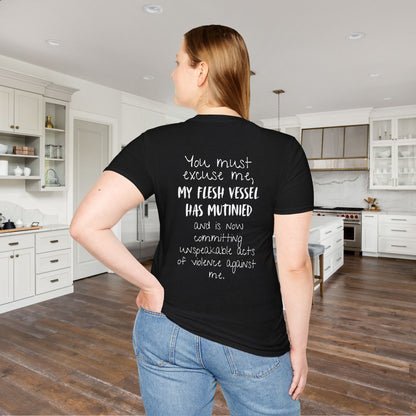 You Must Excuse Me, My Flesh Vessel Has Mutinied... Adult T-shirt