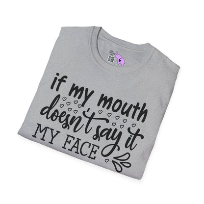 If My Mouth Doesn't Say It My Face Definitely Will 2 T-shirt