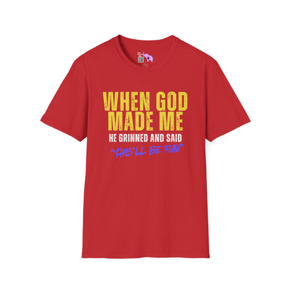 When God Made Me He Grinned And Said "This'll Be Fun" Adult T-shirt