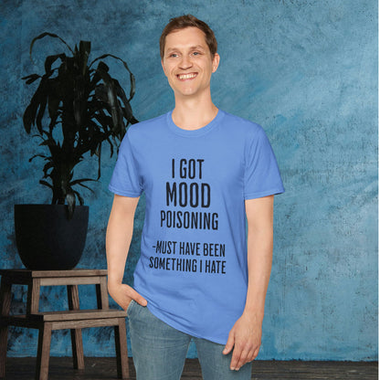 I Got Mood Poisoning Must Have Been Something I Hate Adult T-shirt