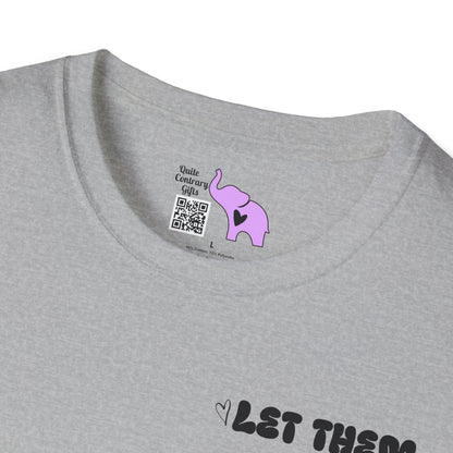 Let Them Misunderstand You Judge You Gossip About You... Adult T-shirt