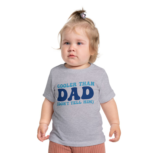 Cooler Than Dad (Don't Tell Him) Infant T-Shirt