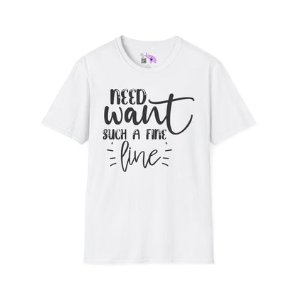 Need Want Such A Fine Line Adult T-shirt
