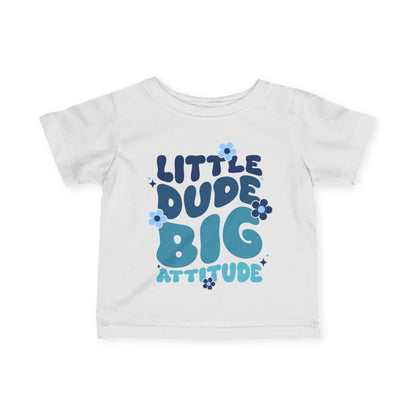 ""LIttle Dude Big Attitude Infant Soft T-Shirt