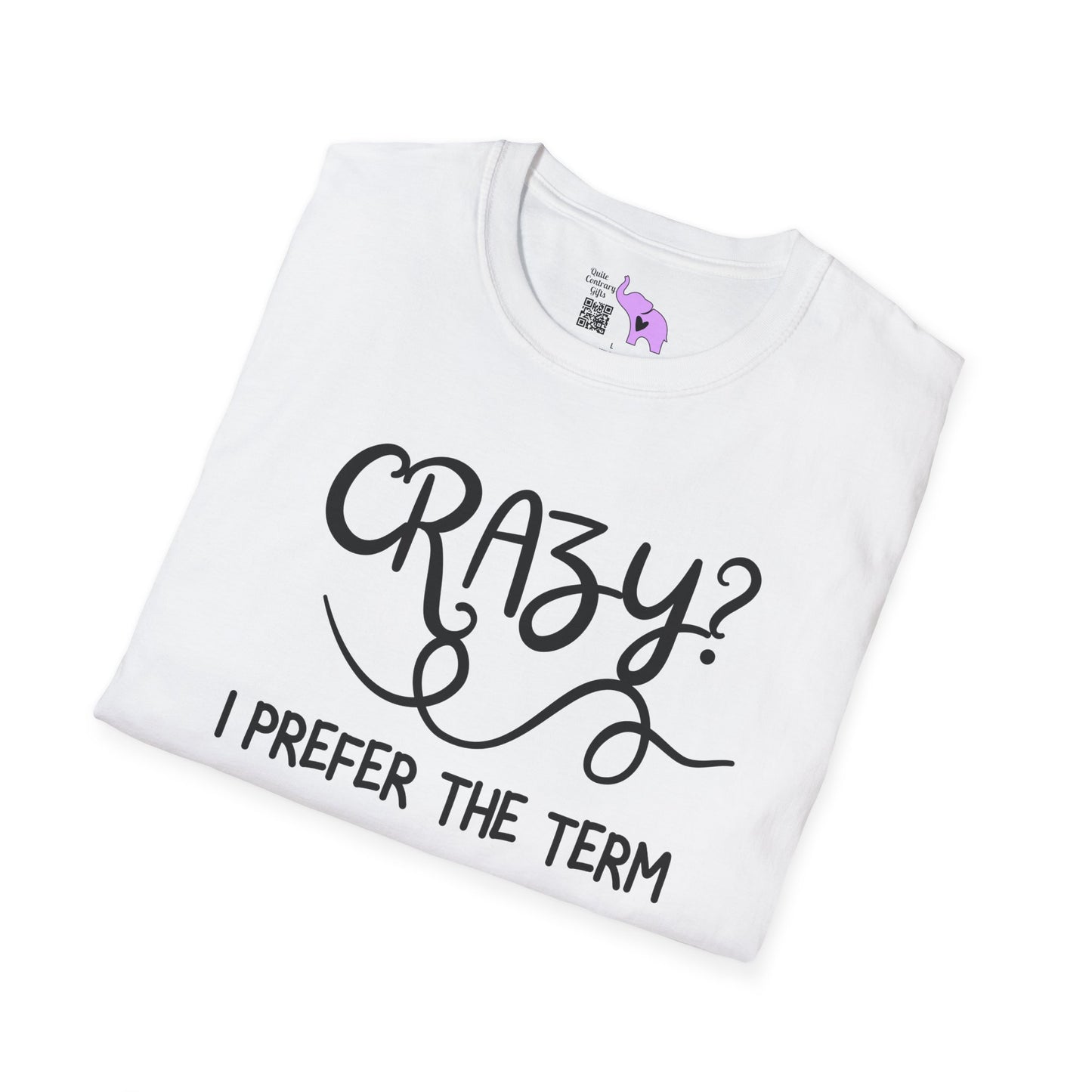 Crazy? I Prefer The Term Hilariously Unstable Adult T-shirt