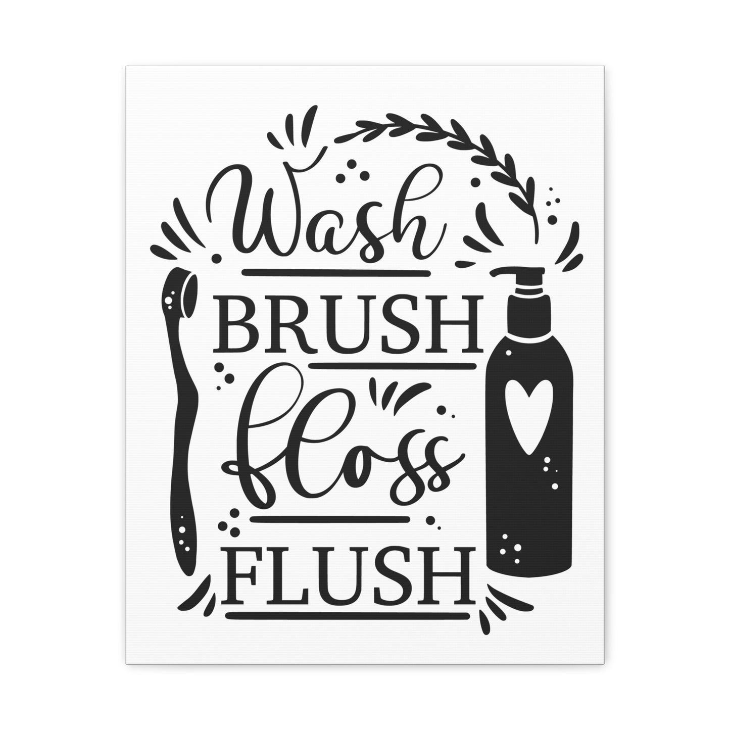 Wash Brush Floss Flush Canvas Vertical Wraps w/o Frame