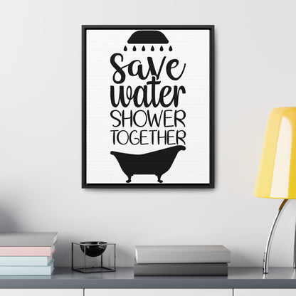 Save Water, Shower Together Canvas Wraps, Vertical Frame