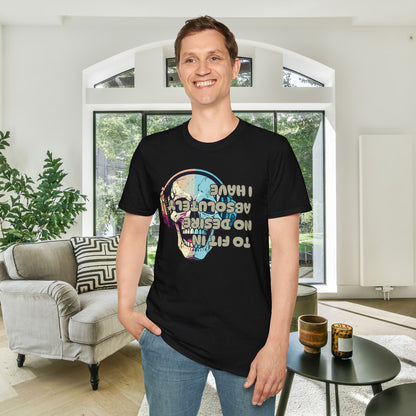 I Have Absolutely No Desire to Fit In Adult T-shirt