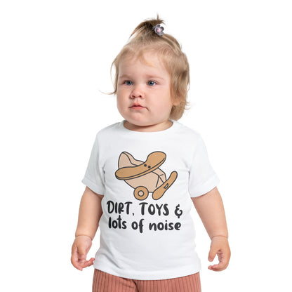 Dirt, Toys, & Lots of Noise Infant T-Shirt