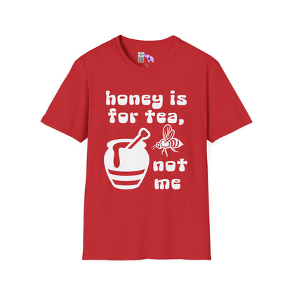 Honey Is For Tea Not Me Adult T-shirt